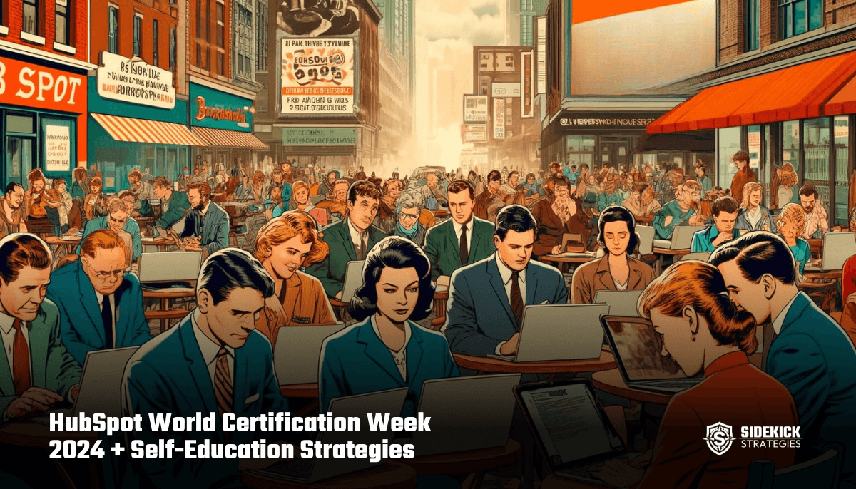 HubSpot World Certification Week 2024 + SelfEducation Strategies